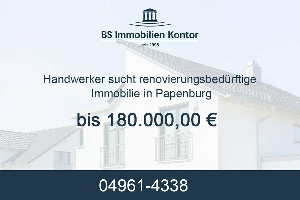 **GESUCH** Renovierungsbedürftige Immobilie gesucht Papenburg