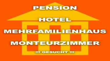 HOTEL PENSION Mehrfamilienhaus GESUCHT ZUM KAUFEN